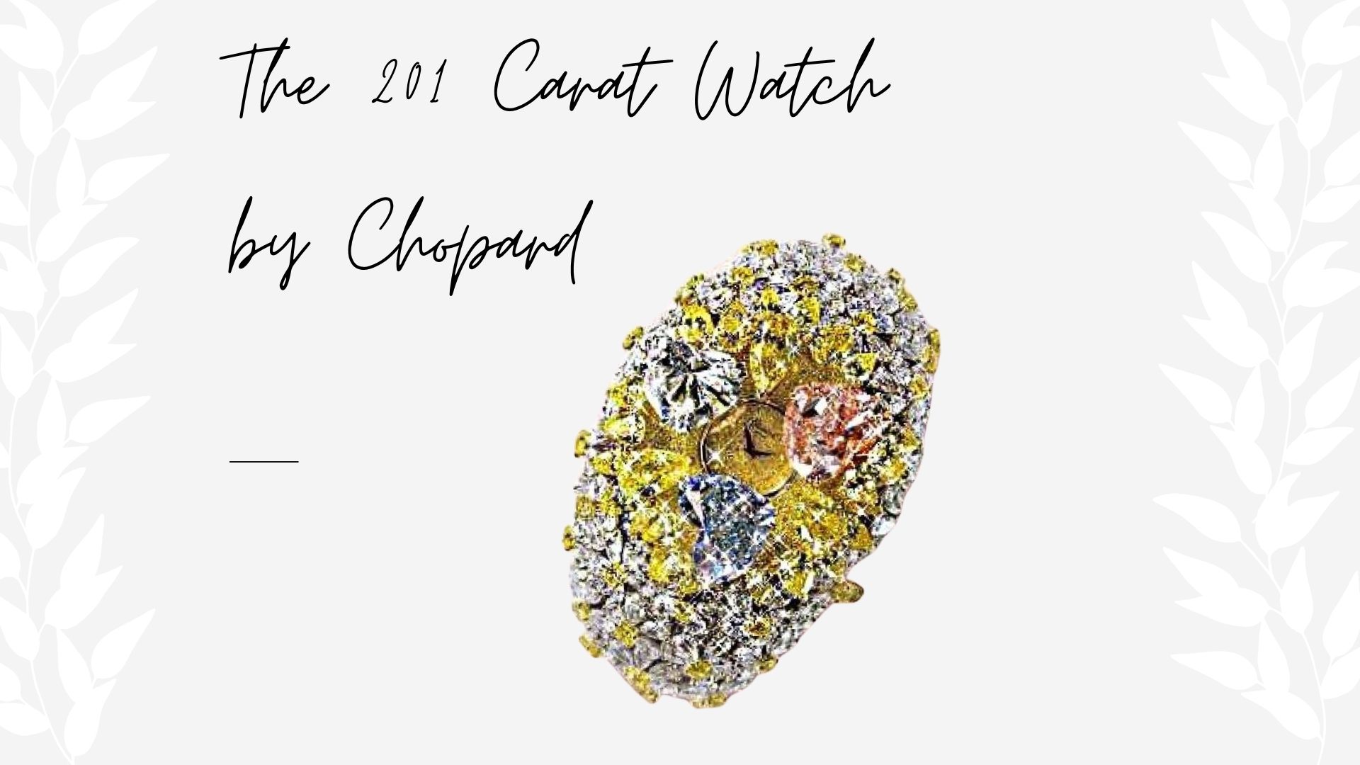 นาฬิกาที่แพงที่สุดในโลก - The 201 Carat Watch by Chopard